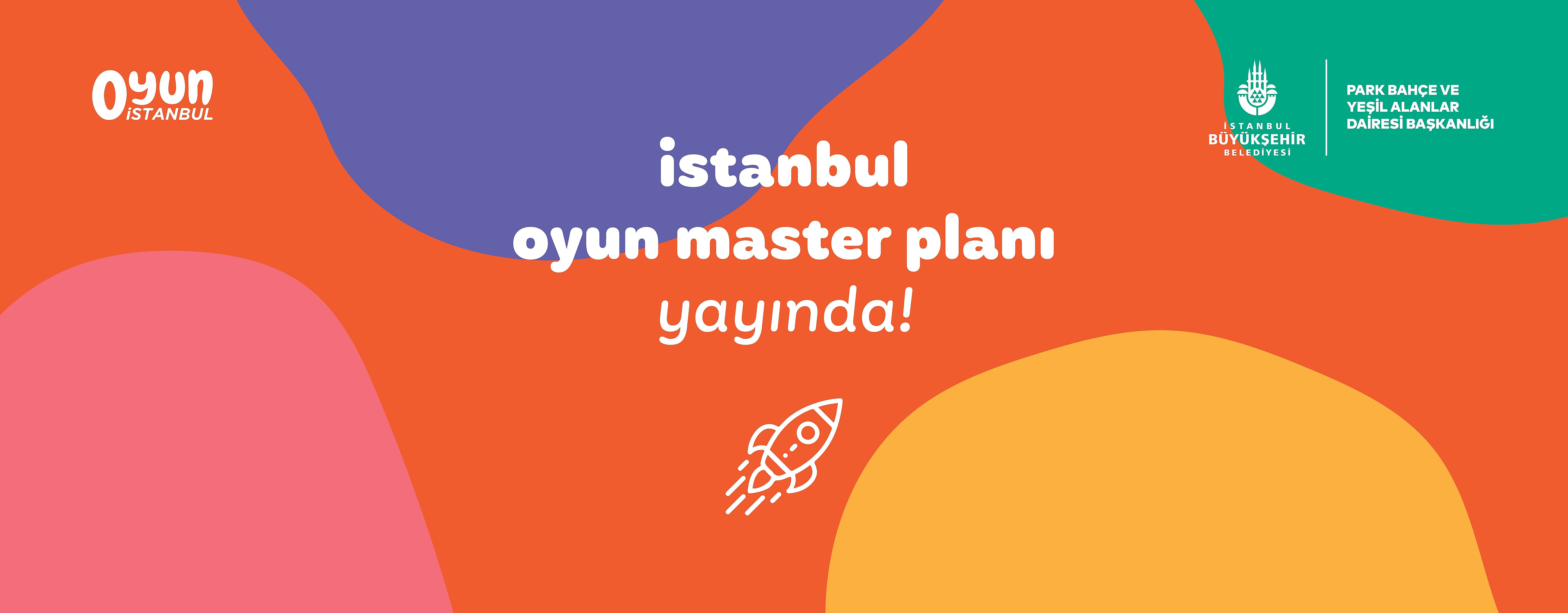 İstanbul Oyun Master Planı Yayında